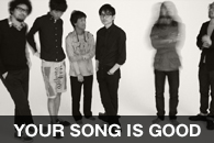 YOUR SONG IS GOOD